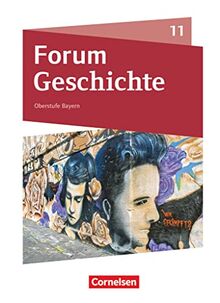 Forum Geschichte - Neue Ausgabe - Bayern - Oberstufe - 11. Jahrgangsstufe: Schulbuch