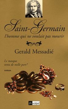 Saint-Germain : l'homme qui ne voulait pas mourir. Vol. 1. Le masque venu de nulle part