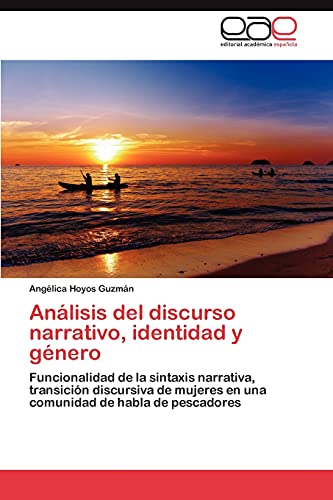 Análisis del discurso narrativo, identidad y género: Funcionalidad de la sintaxis narrativa, transición discursiva de mujeres en una comunidad de habla de pescadores