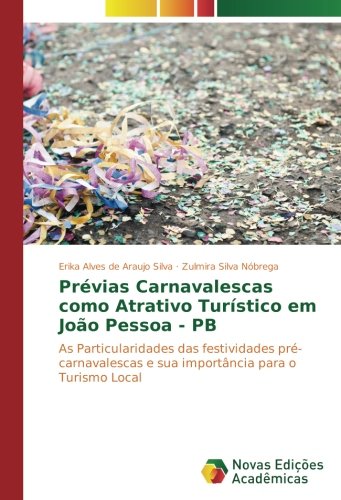Prévias Carnavalescas como Atrativo Turístico em João Pessoa - PB: As Particularidades das festividades pré-carnavalescas e sua importância para o Turismo Local