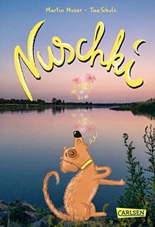 Nuschki: Ein Hundeabenteuer von Bestsellerautor Martin Muser - für alle mit Schnauze!