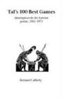 Tal's Hundred Best Games: Masterpieces by the Latvian Genius, 1961-1973 (Hardinge Simpole Chess Classics)