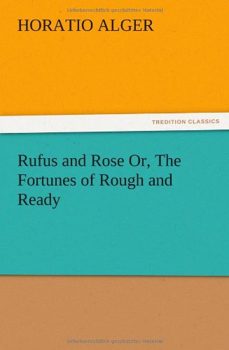 Rufus and Rose Or, The Fortunes of Rough and Ready