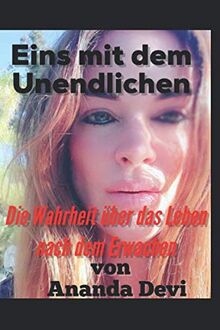 Eins mit dem Unendlichen (German Edition): Die Wahrheit über das Leben nach dem Erwachen