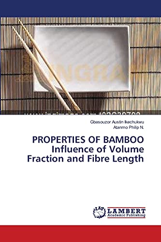 PROPERTIES OF BAMBOO Influence of Volume Fraction and Fibre Length