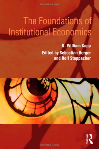 The Foundations of Institutional Economics (Routledge Advances in Heterodox Economics, Band 13)