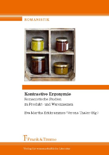 Kontrastive Ergonymie: Romanistische Studien zu Produkt- und Warennamen