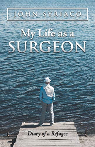 My Life as a Surgeon: Diary of a Refugee