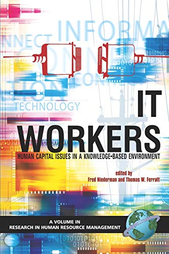 IT Workers Human Capital Issues in a Knowledge Based Environment: Human Capital Issues in a Knowledge Based Environment (PB) (Research in Human Resource Management)