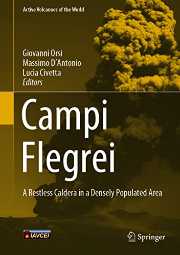 Campi Flegrei: A Restless Caldera in a Densely Populated Area (Active Volcanoes of the World)