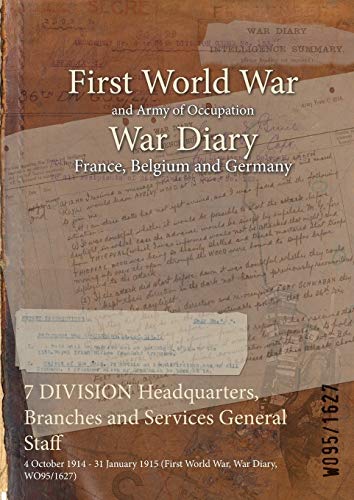 7 DIVISION Headquarters, Branches and Services General Staff: 4 October 1914 - 31 January 1915 (First World War, War Diary, WO95/1627)