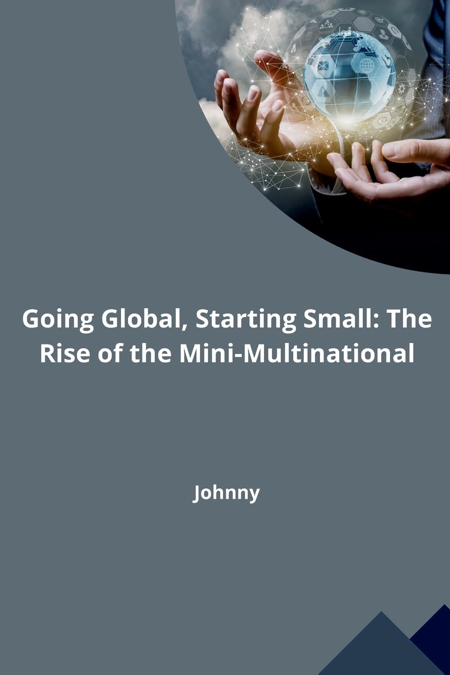 Going Global, Starting Small: The Rise of the Mini-Multinational: DE