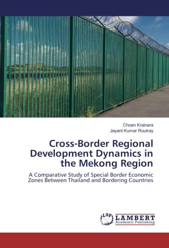 Cross-Border Regional Development Dynamics in the Mekong Region: A Comparative Study of Special Border Economic Zones Between Thailand and Bordering Countries