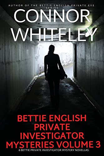 Bettie English Private Investigator Mysteries Volume 3: 6 Bettie Private Investigator Mystery Novellas (The Bettie English Private Eye Mysteries, Band 7)