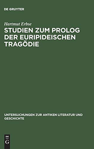 Studien zum Prolog der euripideischen Tragödie (Untersuchungen zur antiken Literatur und Geschichte, 20)