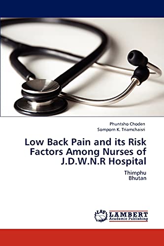 Low Back Pain and its Risk Factors Among Nurses of J.D.W.N.R Hospital: Thimphu Bhutan