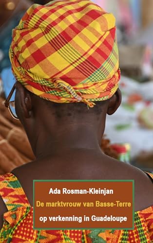 Ada Rosman-Kleinjan De Marktvrouw Van Basse-Terre, Op Verkenning In Guadeloupe