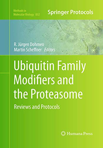Ubiquitin Family Modifiers and the Proteasome: Reviews and Protocols (Methods in Molecular Biology, 832, Band 832)