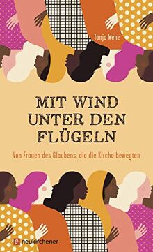 Mit Wind unter den Flügeln: Von Frauen des Glaubens, die die Kirche bewegten