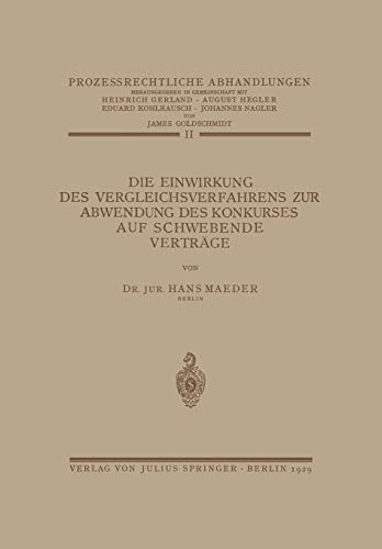 Die Einwirkung des Vergleichsverfahrens zur Abwendung des Konkurses auf Schwebende Verträge (Prozessrechtliche Abhandlungen, 2, Band 2)