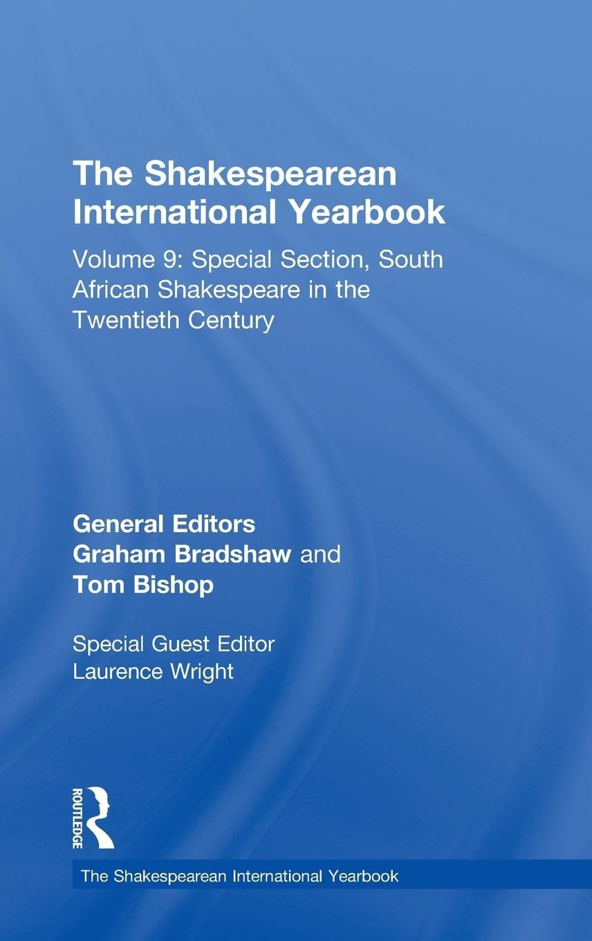 The Shakespearean International Yearbook: Volume 9: Special Section, South African Shakespeare in the Twentieth Century