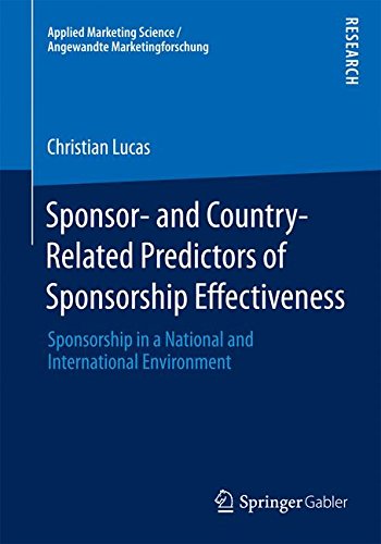 Sponsor- and Country-Related Predictors of Sponsorship Effectiveness: Sponsorship in a National and International Environment (Applied Marketing Science / Angewandte Marketingforschung)