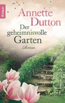 Der geheimnisvolle Garten: Roman