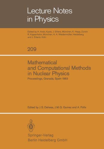 Mathematical and Computational Methods in Nuclear Physics: Proceedings of the Sixth Granada Workshop held in Granada, Spain, October 3-8, 1983 ... (Lecture Notes in Physics, 209, Band 209)