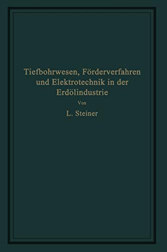 Tiefbohrwesen, Förderverfahren und Elektrotechnik in der Erdölindustrie