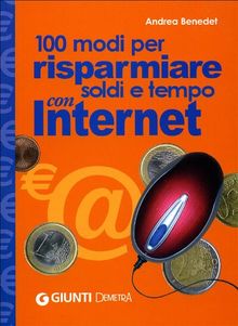 Cento modi per risparmiare soldi e tempo con Internet