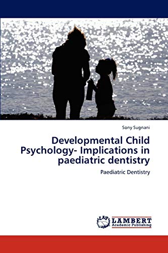 Developmental Child Psychology- Implications in paediatric dentistry: Paediatric Dentistry
