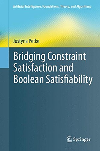 Bridging Constraint Satisfaction and Boolean Satisfiability (Artificial Intelligence: Foundations, Theory, and Algorithms)