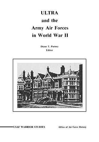 ULTRA and the Amy Air Forces in World War II: An Interview with Associate Justice of the U.S. Supreme Court Lewis F. Powell, Jr.