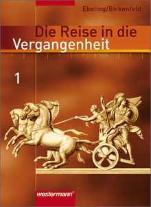 Die Reise in die Vergangenheit - Ausgabe 2006 für das 5. und 6. Schuljahr in Berlin, Brandenburg und Thüringen: Schülerband 1 (Klasse 5 / 6): Ur- und Frühgeschichte bis Mittelalter