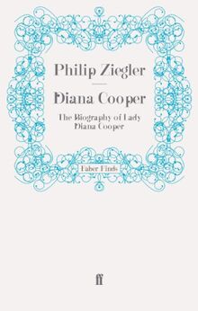 Diana Cooper: The Biography of Lady Diana Cooper