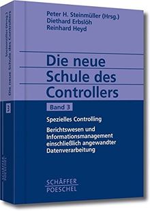 Die neue Schule des Controllers, 3 Bde, Bd.3, Spezielles Controlling, Berichtswesen und Informationsmanagement einschließlich angewandter Datenverarbeitung