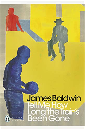 James Baldwin Tell Me How Long The Train's Been Gone (Penguin Modern Classics)