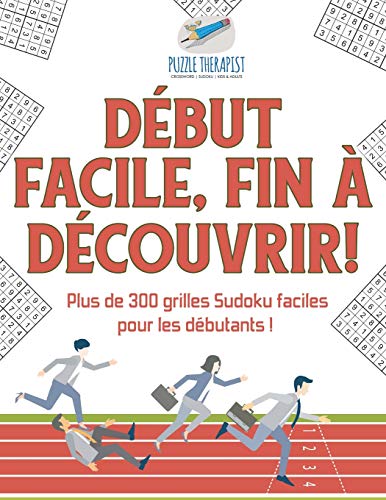 Début facile, fin à découvrir ! | Plus de 300 grilles Sudoku faciles pour les débutants !