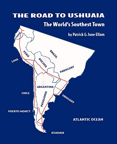 The Road to Ushuaia: The World's Southest Town