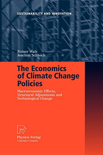 The Economics of Climate Change Policies: Macroeconomic Effects, Structural Adjustments and Technological Change (Sustainability and Innovation)