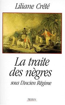 La traite des nègres sous l'Ancien Régime