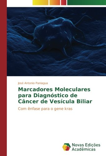 Marcadores Moleculares para Diagnóstico de Câncer de Vesícula Biliar: Com ênfase para o gene kras