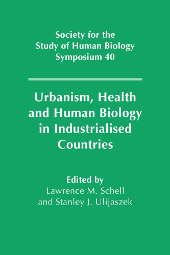 Urbanism, Health and Human Biology in Industrialised Countries (Society for the Study of Human Biology Symposium Series, Band 40)