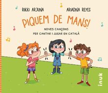 Piquem de mans!: Noves cançons per cantar i jugar en català