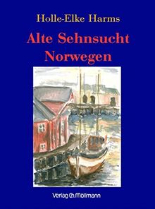 Alte Sehnsucht Norwegen von Holle-Elke Harms | Buch | Zustand gut