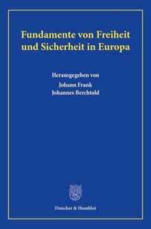 Fundamente von Freiheit und Sicherheit in Europa.