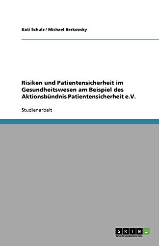 Risiken und Patientensicherheit im Gesundheitswesen am Beispiel des Aktionsbündnis Patientensicherheit e.V.