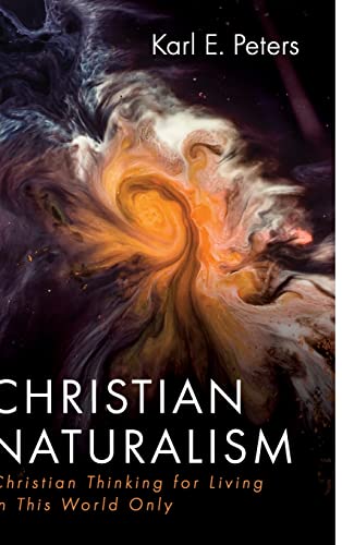 Christian Naturalism: Christian Thinking for Living in This World Only