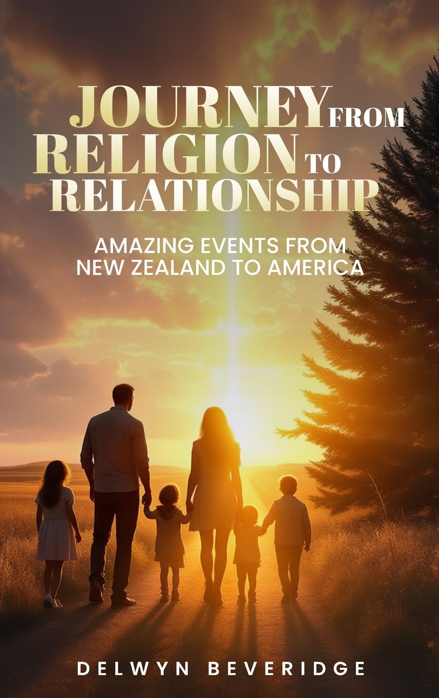 Journey from Religion to Relationship: Amazing events from New Zealand to America