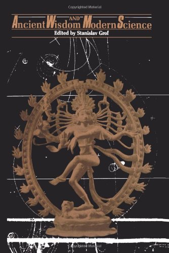 Ancient Wisdom and Modern Science (SUNY Series in Transpersonal and Humanistic Psychology)